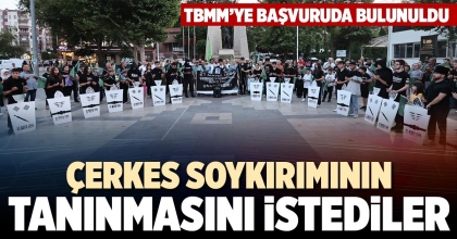 ÇERKES SOYKIRIMININ TANINMASINI İSTEDİLER