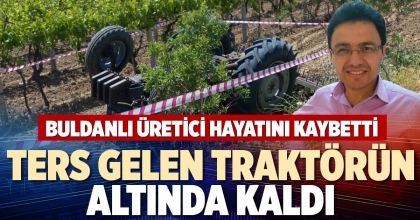 TERS GELEN TRAKTÖRÜN ALTINDA KALDI