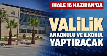 VALİLİK ANAOKULU VE İLKOKUL YAPTIRACAK