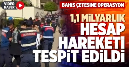 1,1 MİLYARLIK HESAP HAREKETİ TESPİT EDİLDİ