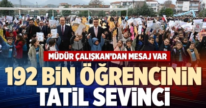 192 BİN ÖĞRENCİNİN TATİL SEVİNCİ