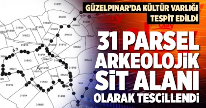 31 PARSEL ARKEOLOJİK SİT ALANI OLARAK TESCİLLENDİ