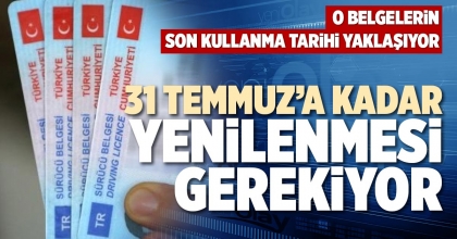 31 TEMMUZ’A KADAR YENİLENMESİ GEREKİYOR