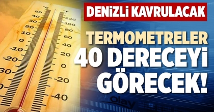 TERMOMETRELER 40 DERECEYİ GÖRECEK!