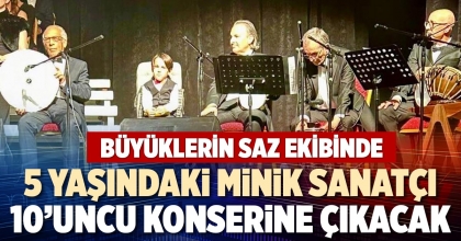 5 YAŞINDAKİ MİNİK SANATÇI 10’UNCU KONSERİNE ÇIKACAK