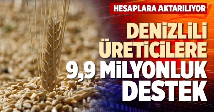 DENİZLİLİ ÜRETİCİLERE 9,9 MİLYONLUK DESTEK