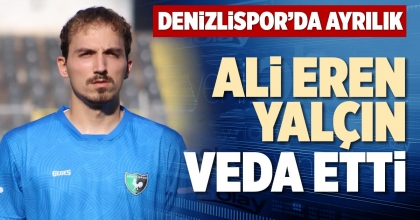 ALİ EREN YALÇIN VEDA ETTİ 