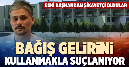 BAĞIŞ GELİRİNİ KULLANMAKLA SUÇLANIYOR