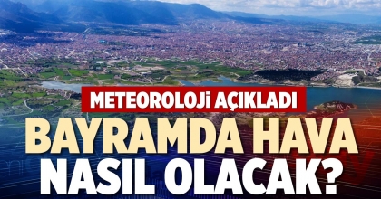 BAYRAMDA HAVA NASIL OLACAK?