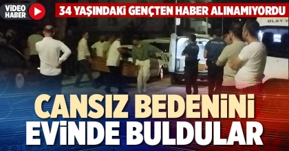 CANSIZ BEDENİNİ EVİNDE BULDULAR