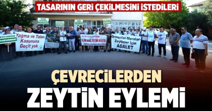 ÇEVRECİLERDEN ZEYTİN EYLEMİ