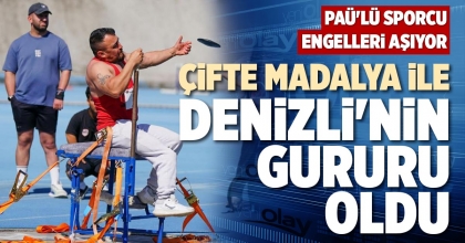 ÇİFTE MADALYA İLE DENİZLİ'NİN GURURU OLDU