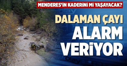 DALAMAN ÇAYI ALARM VERİYOR