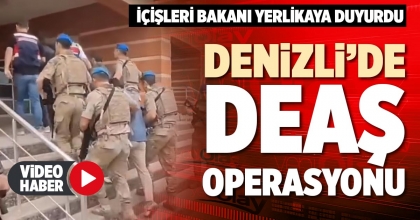 DENİZLİ’DE DEAŞ OPERASYONU