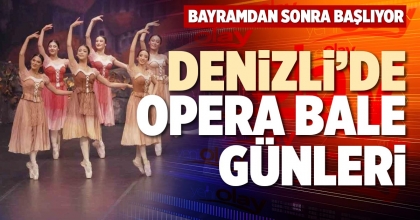 DENİZLİ’DE OPERA BALE GÜNLERİ