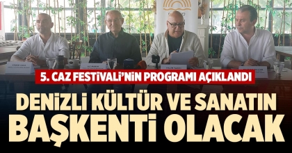 DENİZLİ KÜLTÜR VE SANATIN BAŞKENTİ OLACAK