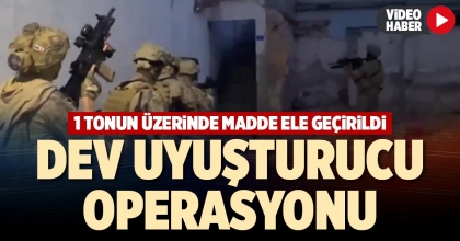 DEV UYUŞTURUCU OPERASYONU