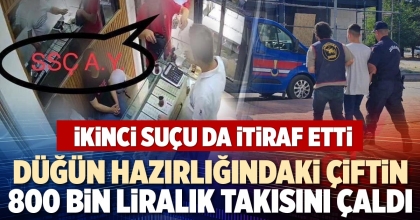 DÜĞÜN HAZIRLIĞINDAKİ ÇİFTİN 800 BİN LİRALIK TAKISINI ÇALDI