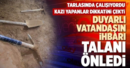 DUYARLI VATANDAŞIN İHBARI TALANI ÖNLEDİ