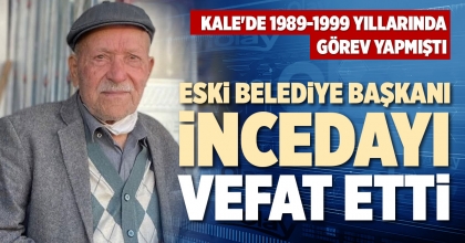 ESKİ BELEDİYE BAŞKANI İNCEDAYI VEFAT ETTİ