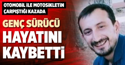 GENÇ SÜRÜCÜ HAYATINI KAYBETTİ