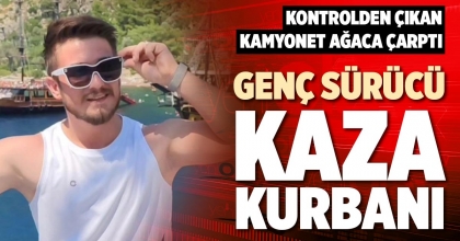 GENÇ SÜRÜCÜ KAZA KURBANI