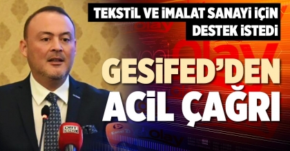 GESİFED’DEN ACİL ÇAĞRI