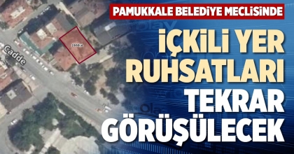 İÇKİLİ YER RUHSATLARI TEKRAR GÖRÜŞÜLECEK
