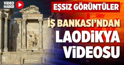 İŞ BANKASI’NDAN LAODİKYA VİDEOSU
