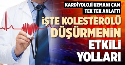 İŞTE KOLESTEROLÜ DÜŞÜRMENİN ETKİLİ YOLLARI