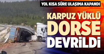 KARPUZ YÜKLÜ DORSE DEVRİLDİ