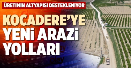 KOCADERE’YE YENİ ARAZİ YOLLARI