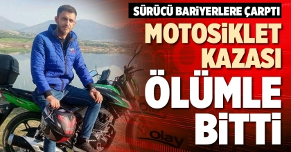MOTOSİKLET KAZASI ÖLÜMLE BİTTİ