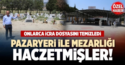 PAZARYERİ İLE MEZARLIĞI HACZETMİŞLER!