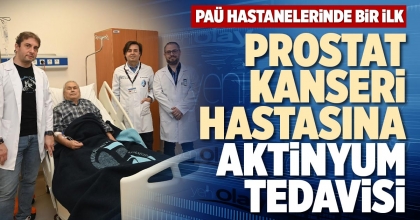 PROSTAT KANSERİ HASTASINA AKTİNYUM TEDAVİSİ