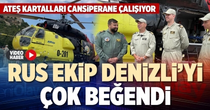 RUS EKİP DENİZLİ’Yİ ÇOK BEĞENDİ