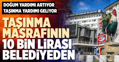 TAŞINMA MASRAFININ 10 BİN LİRASI BELEDİYEDEN