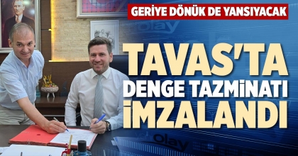 TAVAS'TA DENGE TAZMİNATI İMZALANDI