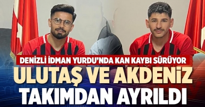 ULUTAŞ VE AKDENİZ TAKIMDAN AYRILDI