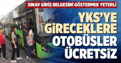 YKS’YE GİRECEKLERE OTOBÜSLER ÜCRETSİZ