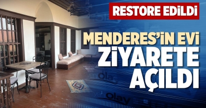 MENDERES’İN EVİ ZİYARETE AÇILDI