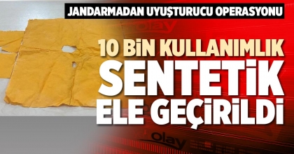 10 BİN KULLANIMLIK SENTETİK ELE GEÇİRİLDİ