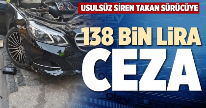 USULSÜZ SİREN TAKAN SÜRÜCÜYE 138 BİN LİRA CEZA