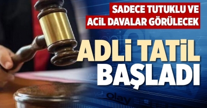 ADLİ TATİL BAŞLADI