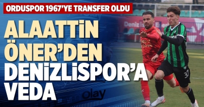 ALAATTİN ÖNER’DEN DENİZLİSPOR’A VEDA 