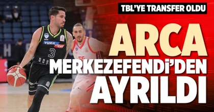 ARCA MERKEZEFENDİ’DEN AYRILDI