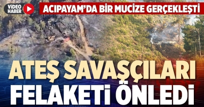 ATEŞ SAVAŞÇILARI FELAKETİ ÖNLEDİ
