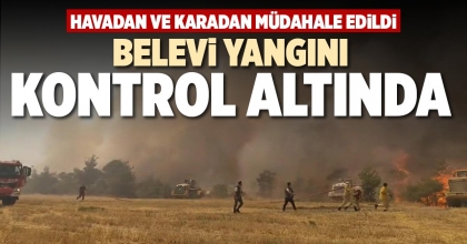 BELEVİ YANGINI KONTROL ALTINDA