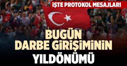 BUGÜN DARBE GİRİŞİMİNİN YILDÖNÜMÜ