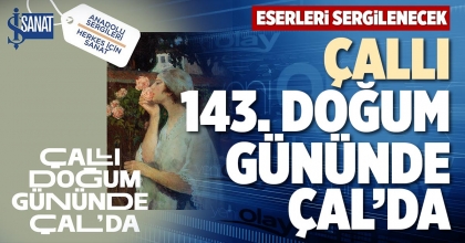 ÇALLI, 143. DOĞUM GÜNÜNDE ÇAL’DA